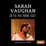 Sarah Vaughan - In The Pale Moonlight (Live Montreal 83) '2024 - Album