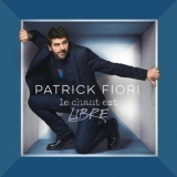 Patrick Fiori - Le chant est libre (Nouvelle edition) '2024