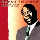 Rufus Thomas - Cant Get Away From This Dog '1992