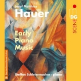 Steffen Schleiermacher - Hauer: Early Piano Music '2022 - Album