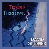 David Slusser - Trouble In Tiretown '2007