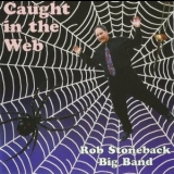 Rob Stoneback Big Band - Caught in the Web '1996 - Album