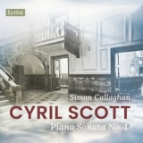 Simon Callaghan - Scott: Piano Sonata No. 1, Op. 66 '2024 - Album