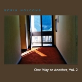 Robin Holcomb - One Way or Another, Vol. 2 '2024