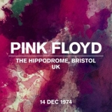 Pink Floyd - Live At The Hippodrome, Bristol, UK, 14 December 1974 '2024 - Album