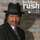 Bobby Rush - Undercover Lover '2003