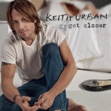 Keith Urban - Get Closer '2010 - Album