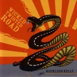 Reckless Kelly - Wicked Twisted Road '2005 - Album