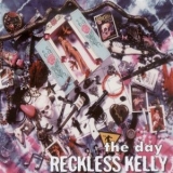 Reckless Kelly - The Day '2000 - Album