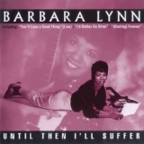 Barbara Lynn - Until Then Ill Suffer '1996