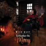 Mean Mary - Id Rather Be Merry '2023