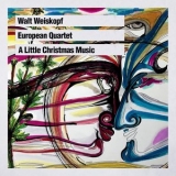 Walt Weiskopf - European Quartet: A Little Christmas Music '2023 - Album