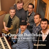 Brian Charette - The Question That Drives Us '2014 - Album