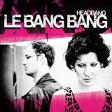 Le Bang Bang - Headbang '2013 - Album