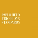 Pablo Held - Trio Plays Standards '2024