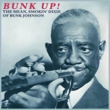 Bunk Johnson - Bunk Up! The Mean, Smokin Dixie of Bunk Johnson '2023 - Album