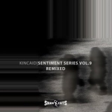 Kincaid - Sentiment Series Vol.9 - Remixed '2023 - Album