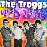 The Troggs - Wild Thing '2021 - Album