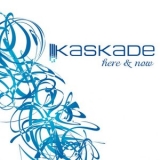 Kaskade - Here & Now '2006 - Album