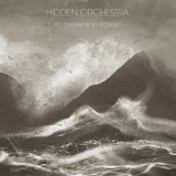 Hidden Orchestra - To Dream Is To Forget '2023 - Album