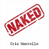 Cris Mantello - Naked '2023 - Album