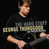 George Thorogood - The Hard Stuff '2006 - Album