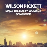 Wilson Pickett - Sings The Bobby Womack Songbook '2017