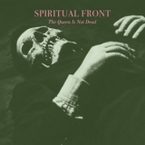 Spiritual Front - The Queen Is Not Dead '2023 - Album