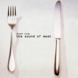 Black Lung - The Sound of Meat '2003