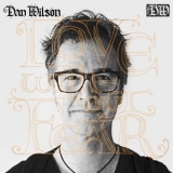 Dan Wilson - Love Without Fear '2014