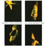 Grant McLennan - In Your Bright Ray '1997