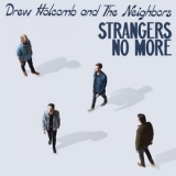 Drew Holcomb & the Neighbors - Strangers No More '2023