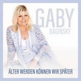 Gaby Baginsky - Alter werden konnen wir spater '2023