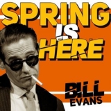 Bill Evans - Spring Is Here '2024