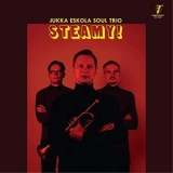 Jukka Eskola Soul Trio - Steamy! '2019