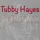 Tubby Hayes - On A Misty Night '2023