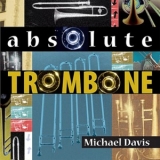 Michael Davis - Absolute Trombone '1997 - Album