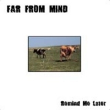 Far From Mind - Remind Me Later '2003 - Album