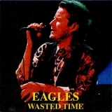 The Eagles - Wasted Time '1996 - Album