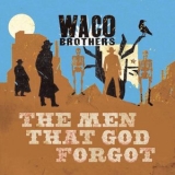 Waco Brothers - The Men That God Forgot '2023 - Album