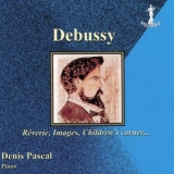 Denis Pascal - Debussy: Reverie, Images, Childrens Corner... '2002 - Album