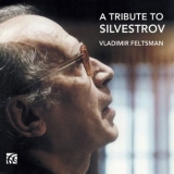 Vladimir Feltsman - A Tribute to Silvestrov '2015 - Album