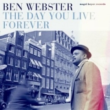 Ben Webster - The Day You Live Forever '2022 - Album