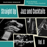 Brad Hatfield - Straight Up: Jazz and Cocktails, Vol. 8 '2022