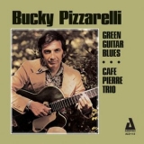 Bucky Pizzarelli - Green Guitar Blues / Cafe Pierre Trio '2004 - Album