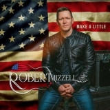 Robert Mizzell - Make a Little '2022