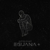 Eguana - Exhausted '2022