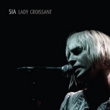 Sia - Lady Croissant '2007