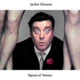 Jackie Gleason - Opiate dAmour (Remastered Edition) '2024 - Album