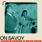 Charlie Parker - On Savoy: Charlie Parker & Miles Davis '2022 - Album